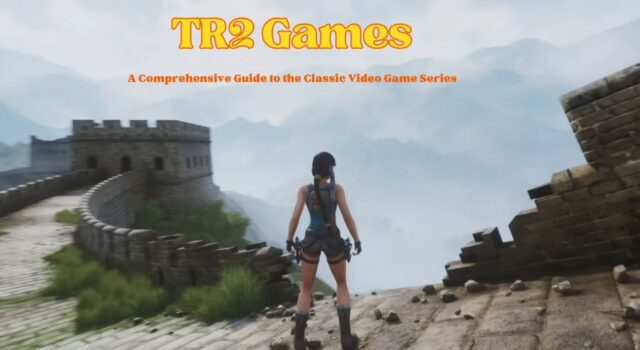 TR2 Games: A Comprehensive Guide to the Classic Video Game Series TR2 Games Series
